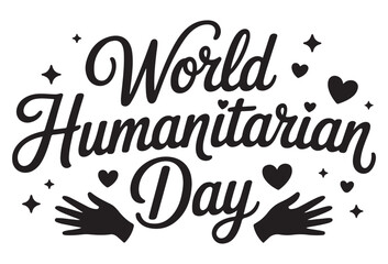 Fototapeta premium World Humanitarian Day design element displays bold cursive text surrounded by tiny hearts and stars, framed by reaching hand illustrations to promote awareness for global aid and advocacy.