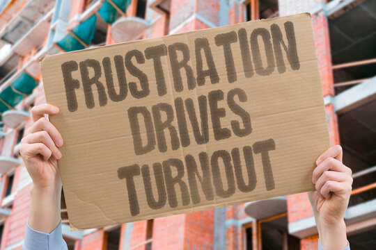 "Frustration Drives Turnout" Public discontent often increases voter participation. POLITICS. FRUSTRATION. DRIVES. TURNOUT. PARTICIPATION.