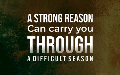 Inspirational typography about the power of a strong reason to endure difficult seasons, displayed on a dramatic green and brown textured background. © DaffinArt