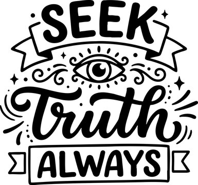 Seek Truth Always Inspirational Typography Quote with Eye Symbol