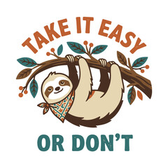Fototapeta premium Funny Sloth Hanging on Tree Branch Take It Easy or Dont Tee Design