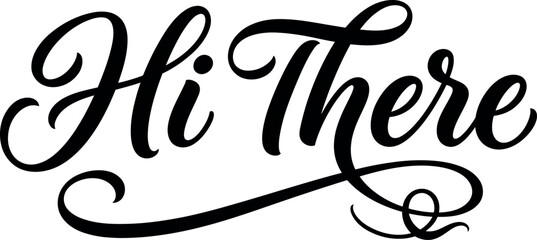 Elegant hi there typography design featuring beautiful black cursive calligraphy script isolated on a clean white background for projects © MohammadNazrul