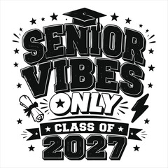 Fototapeta premium Senior Vibes Only Class of 2027 Graduation Lettering Vector Illustration