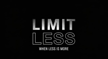 Fototapeta premium Limitless Minimalism Concept Typography with When Less is More Quote on Black Background