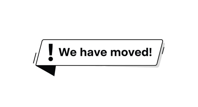 Simple notification banner with an exclamation mark stating we have moved for business relocation or office address change announcements to clients.