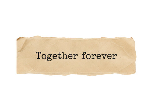Together forever text written on a piece of torn vintage paper scrap