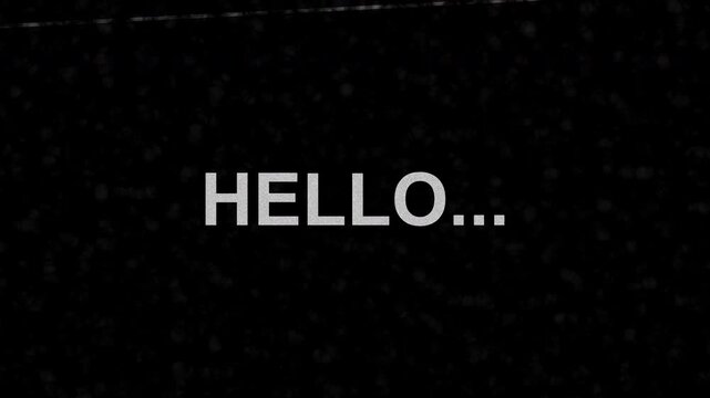 Vintage film grain HELLO text with ellipsis on black background with dust and old film scratches, cinematic suspense greeting title screen, horizontal.