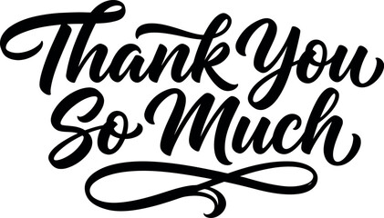 Elegant black handwritten thank you so much typography design isolated on a plain white background for greeting card projects © Jahidul