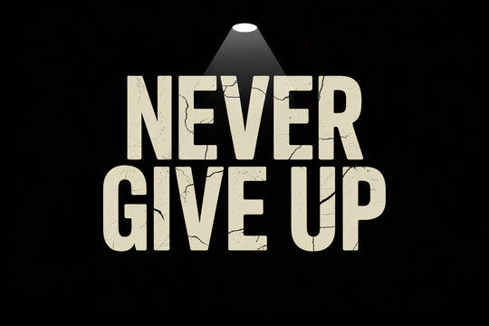 Motivational quote never give up with spotlight on black background
