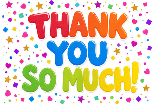 Colorful thank you so much text with confetti stars and hearts celebration design