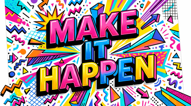 Make it happen typography design. Colorful pop art lettering with motivational quote.