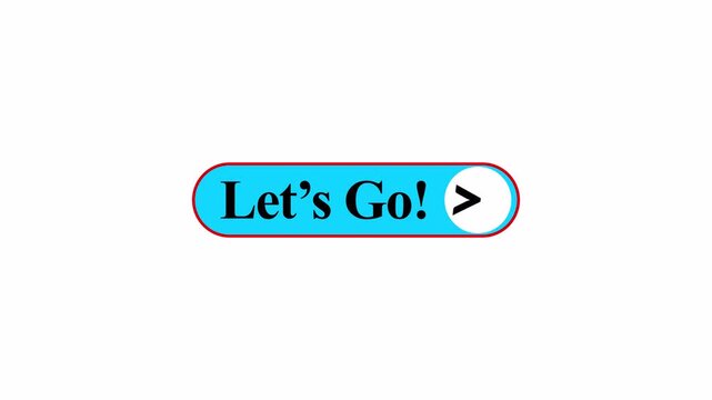 Let's go button with arrow sign animation  in 4k animation with alpha channel Let's go button sign animated on transparent background 