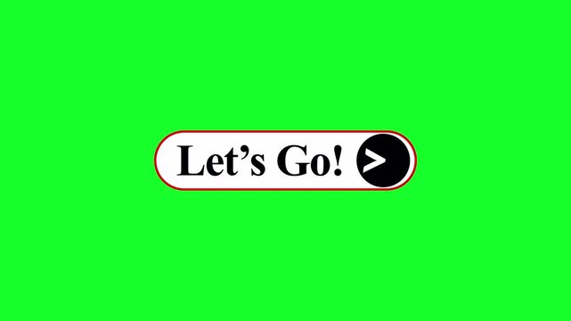 Let's go button with arrow sign animation  in 4k animation with alpha channel Let's go button sign animated on transparent background 
