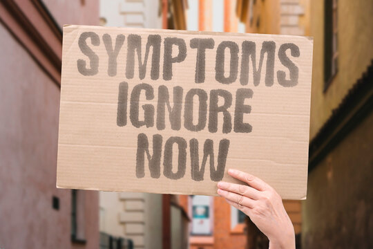"Symptoms Ignore Now" Small signs should be addressed promptly. HEALTH. SYMPTOMS. IGNORE. PROMPT. ATTENTION.