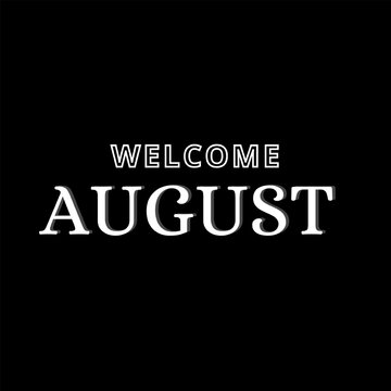 Text illustration of Welcome August.