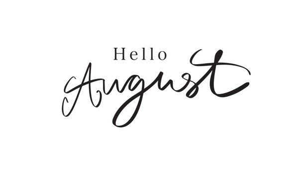 Hello August month text font calligraphy hand written lettering script black color object icon Hello august month holiday calendar inspiration calendar welcome hello august month vacation august  