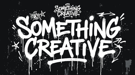Graffiti street art typography with Something Creative text, white spray paint drips on black background, urban underground mural vector © Iconify Studio