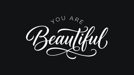 Elegant white calligraphy lettering on black background, You Are Beautiful inspirational quote vector, minimalist hand drawn script typography © Iconify Studio
