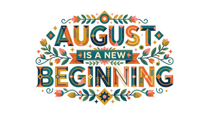 Fototapeta premium August Is A New Beginning Floral Typography Design