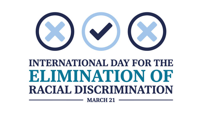 International Day for the Elimination of Racial Discrimination March 21.