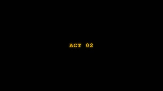 Cinematic Title Card Sequence Featuring Act 02 and Act 03 Text Overlays.