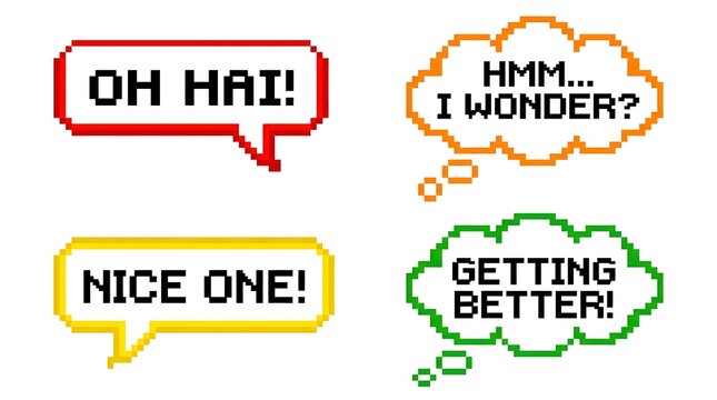 Four pixelated speech and thought bubbles with text OH HAI!, NICE ONE!, HMM... I WONDER?, and GETTING BETTER!.