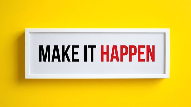 Make It Happen motivational quote in white frame, inspirational business message on yellow background, minimalist office wall art decor