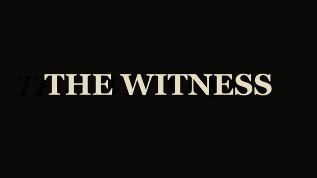 The witness cinematic title card for thriller or mystery projects animation 4k