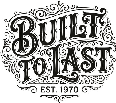 Vintage 'built to last' typography with flourishes and established 1970 date