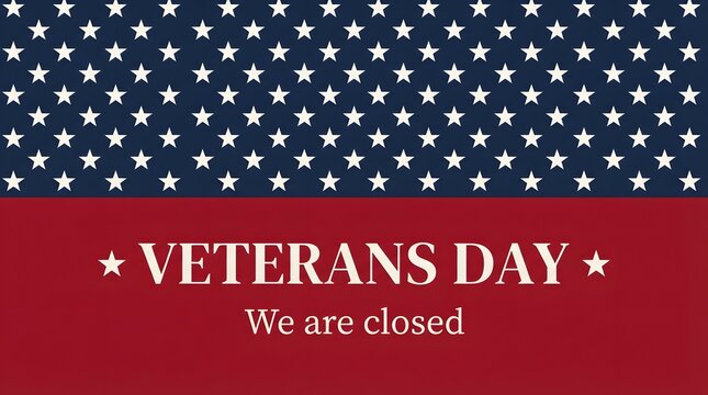 Veterans day sign with american flag pattern background stating that the business is closed for the holiday