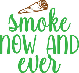 Fototapeta premium Smoke now and ever cannabis quote, green typography with hand drawn joint vector, marijuana lifestyle lettering for apparel
