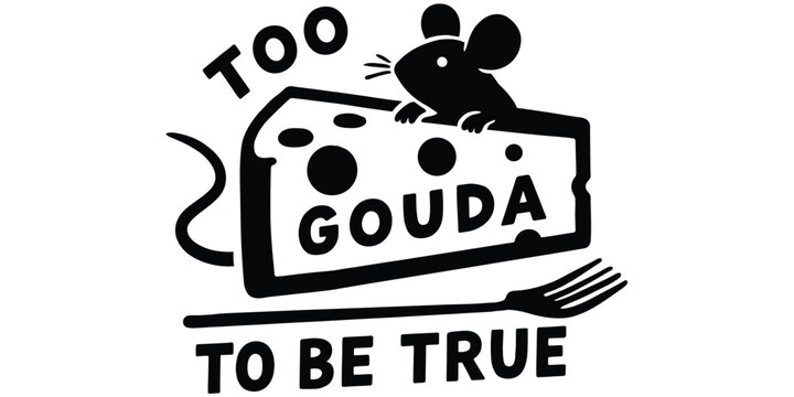 Funny cheese wedge with holes, cute mouse peeking, fork utensil below, humorous pun text too gouda to be true -flat vector illustration
