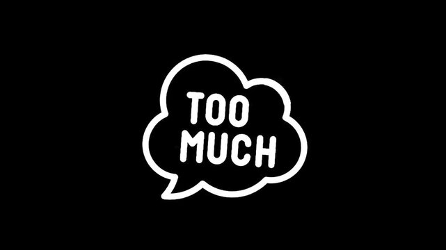 White text 'Too Much' inside a speech bubble on a black background