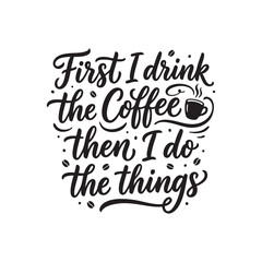 Fototapeta premium Coffee Quote Hand Lettering Svg Modern Script Typography Black Ink