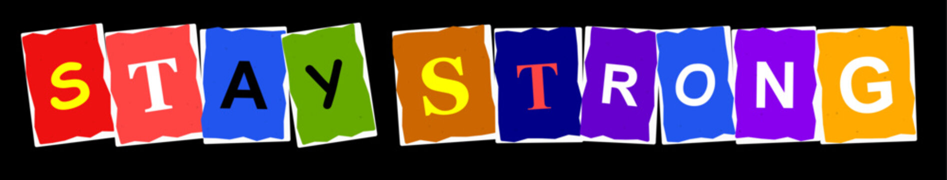 Inspirational message stay strong written with colorful cutout letters on a black background for motivation and encouragement