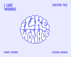 Retro bubble lettering "I Like WONHEE" circular typography graphic for t-shirt, sticker, and badge design © PIESTAR