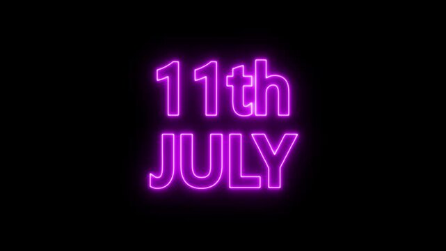 neon date text 11th July on black background. Animated glowing flickering neon inscription 11th July.