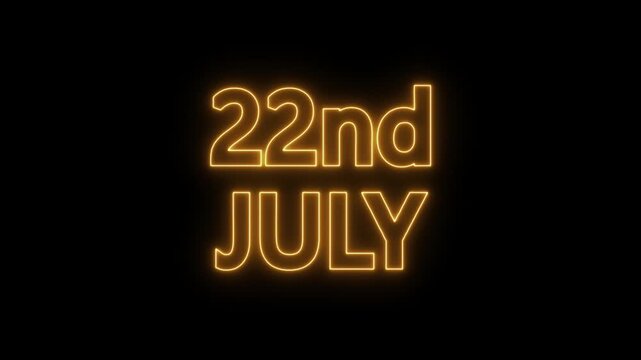 neon date text 22nd july on black background. Animated glowing flickering neon inscription 22nd july.