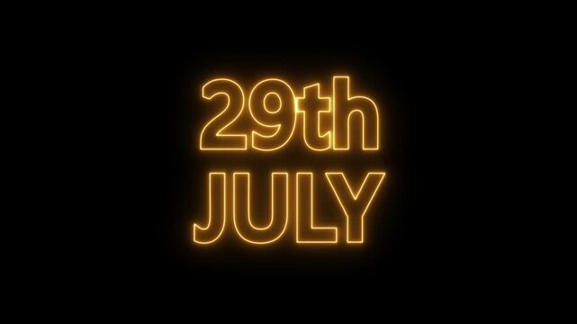 neon date text 29th july on black background. Animated glowing flickering neon inscription 29th july.