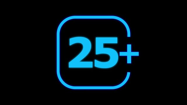 Bright blue neon style twenty five plus age restriction isolated on a solid black background for rating and maturity level labeling