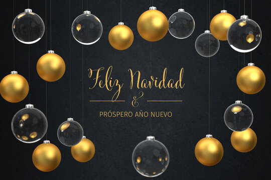 Message "Merry Christmas & Happy New Year" in Spanish "Feliz Navidad & Pr&oacute;spero A&ntilde;o Nuevo" surrounded by golden and glass christmas baubles.