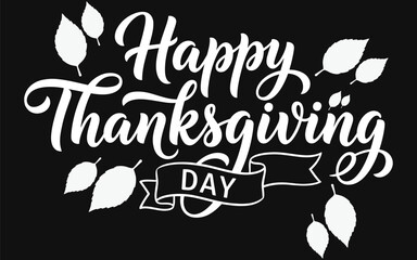 Elegant white calligraphy saying happy thanksgiving day with autumn leaves on a black background for festive seasonal greetings © MSTSHILPI