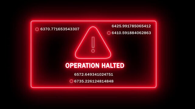 Neon red digital warning sign displaying operation halted text with rapidly changing mathematical data coordinates and glowing hazard triangle for cyber security, system error, or tech failure