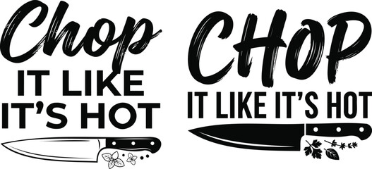 Set of two black and white typography designs featuring the phrase chop it like its hot with kitchen knife illustrations © TahminaB