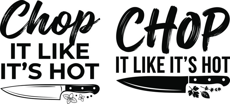 Set of two black and white typography designs featuring the phrase chop it like its hot with kitchen knife illustrations
