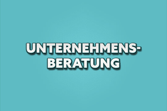 Unternehmensberatung (Business consulting) - A turquoise banner illustration with white text.