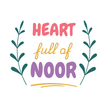 Heart Full of Noor Islamic Typography Vector with Floral Leaves, Cute Muslim Quote Lettering, Hand Drawn Flat Illustration, Arabic Inspired Typography Design Isolated on Transparent Background