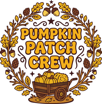 Pumpkin Patch Crew Vintage Autumn Illustration with Wheelbarrow, Harvest Pumpkins and Oak Leaves Wreath Vector for T-shirt Design and Thanksgiving, Transparent PNG.