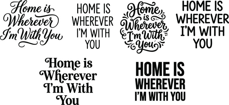 Romantic home is wherever I'm with you typography quote set in swash script and rustic serif fonts