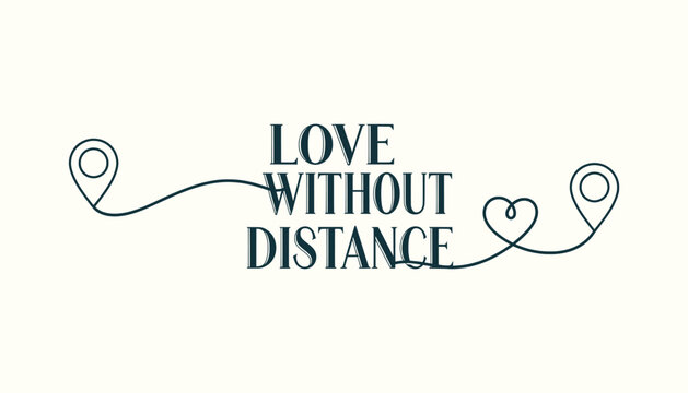 Minimalist Love Without Distance Vector Typography with Map Pointers and Heart for Romantic Themes